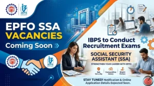 EPFO SSA Vacancies Coming Soon, IBPS to Conduct Recruitment Exams