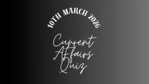 Daily Current Affairs Quiz 10th March 2026 Check Important Questions Here