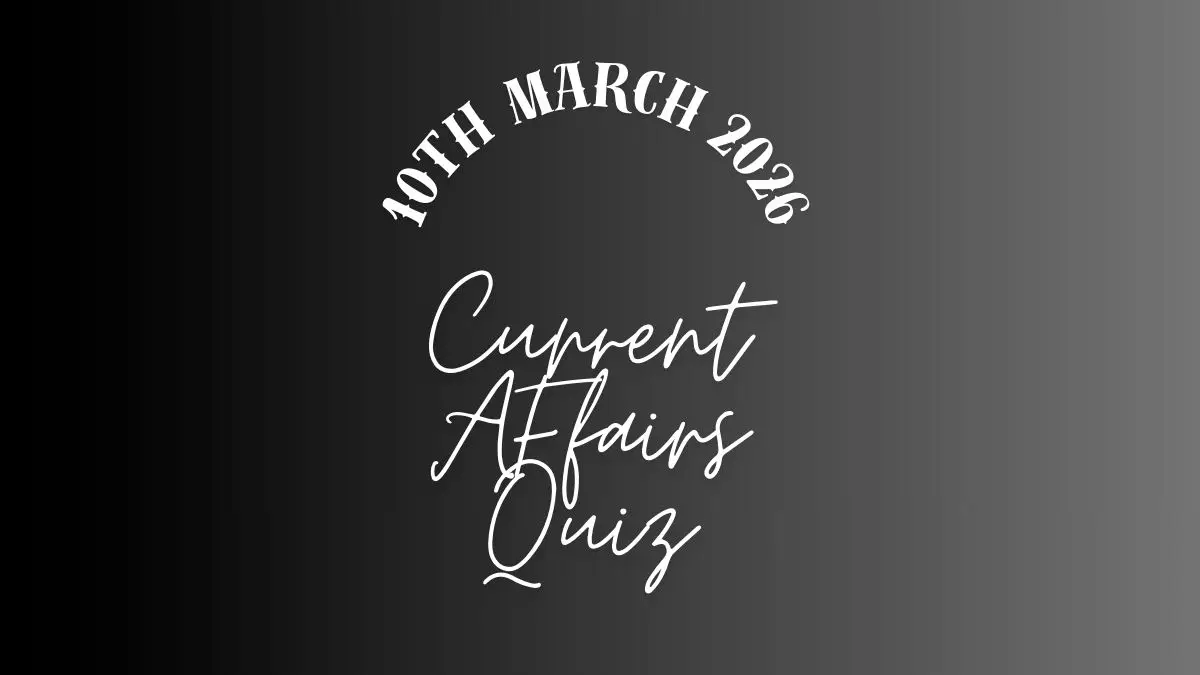 Daily Current Affairs Quiz 10th March 2026 Check Important Questions Here