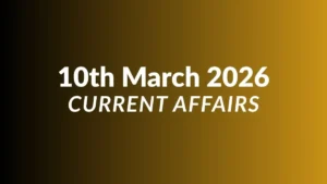 Daily Current Affairs and GK Updates (10th March 2026)