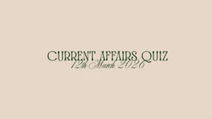Daily Current Affairs Quiz 12th March 2026 Check Important Questions Here