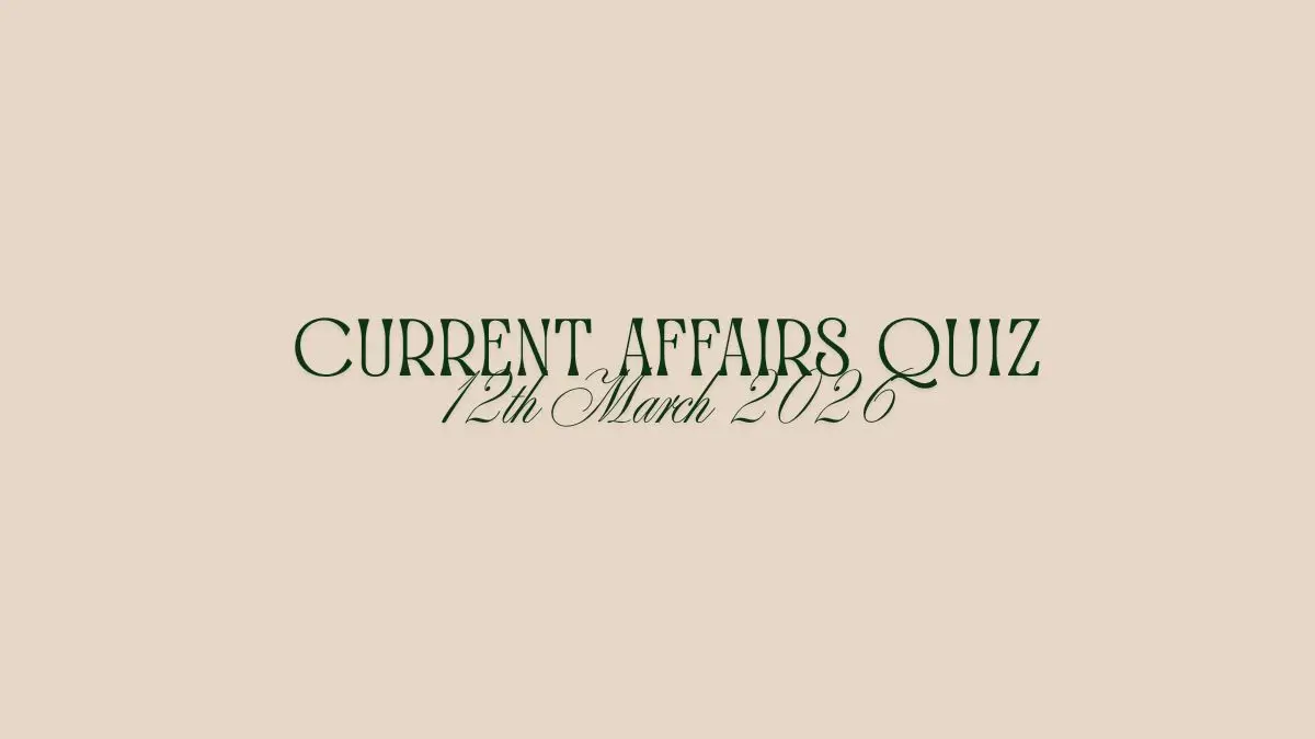 Daily Current Affairs Quiz 12th March 2026 Check Important Questions Here