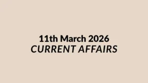 Daily Current Affairs and GK Updates (11th March 2026)