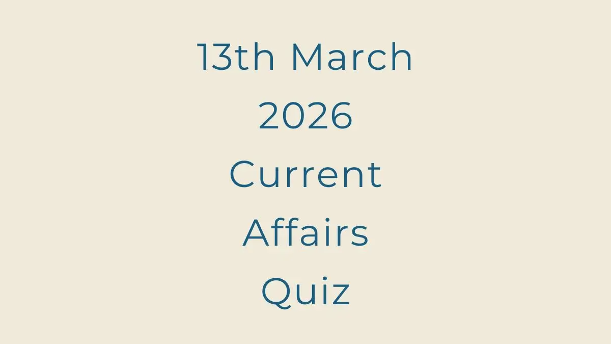 Daily Current Affairs Quiz 13th March 2026 Check Important Questions Here