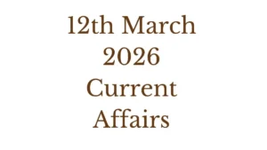 Daily Current Affairs and GK Updates (12th March 2026)