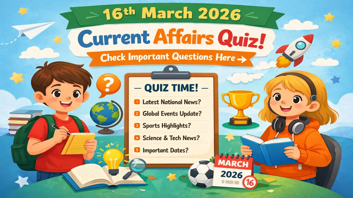 Daily Current Affairs Quiz 16th March 2026 Check Important Questions Here