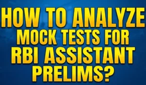 How to Analyze Mock Tests for RBI Assistant Prelims?