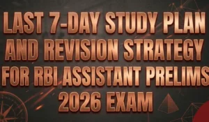 Last 7-Day Study Plan and Revision Strategy for RBI Assistant Prelims 2026 exam