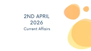 Daily Current Affairs and GK Updates (2nd April, 2026)