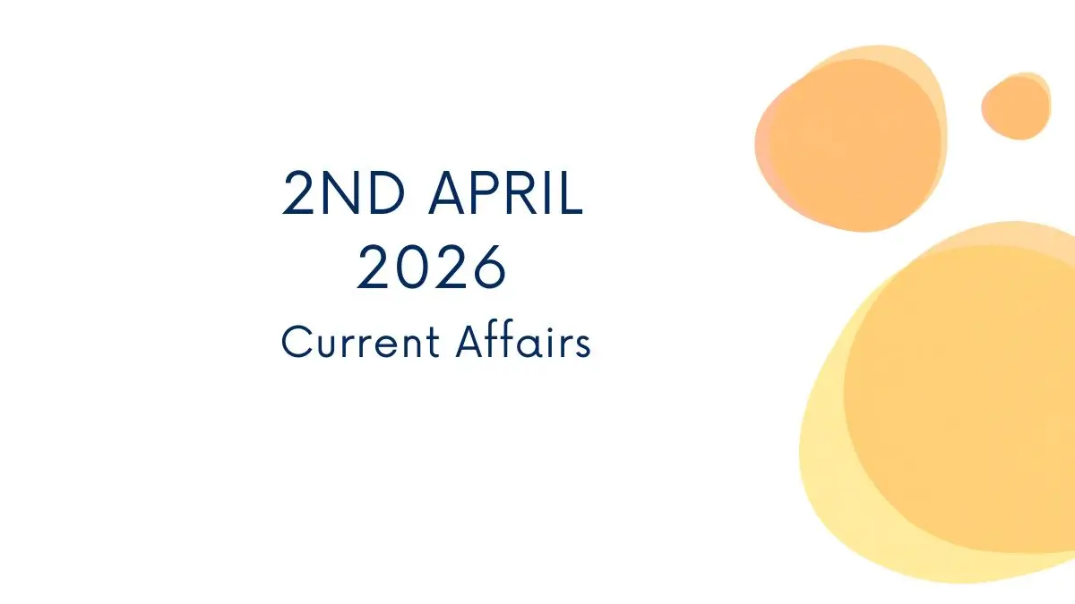 Daily Current Affairs and GK Updates (2nd April, 2026)