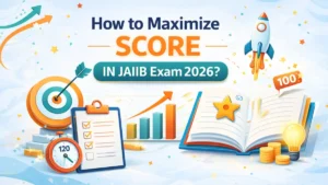 How to Maximize Score in JAIIB Exam 2026?