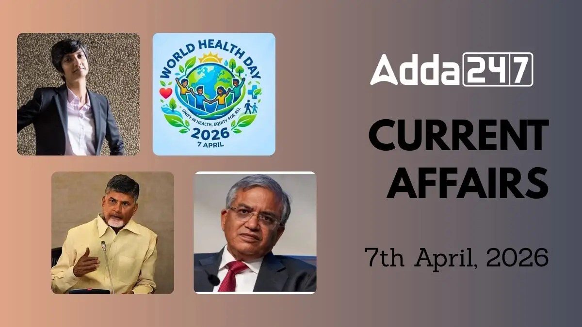 Daily Current Affairs and GK Updates (7th April, 2026)
