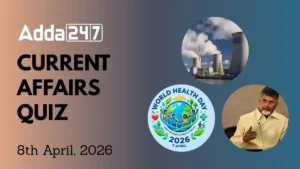 Daily Current Affairs Quiz 8th April, 2026