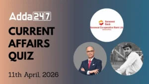 Daily Current Affairs Quiz 11th April, 2026