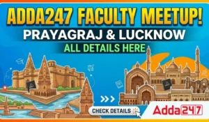 Adda247 Faculty Meetup In Prayagraj and Lucknow, Check Details