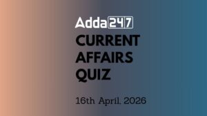 Daily Current Affairs Quiz 16th April 2026 for Banking & Competitive Exams