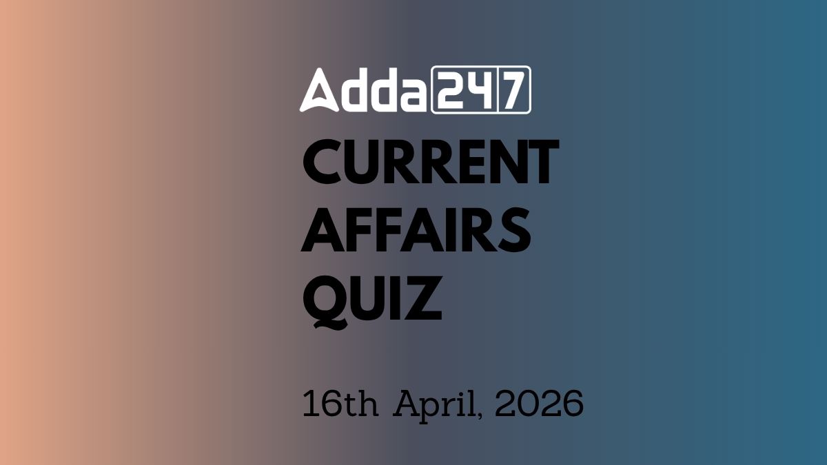 Daily Current Affairs Quiz 16th April 2026 for Banking & Competitive Exams