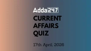 Daily Current Affairs Quiz 17th April 2026 for Banking & Competitive Exams