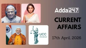 Daily Current Affairs and GK Updates (17th April, 2026)