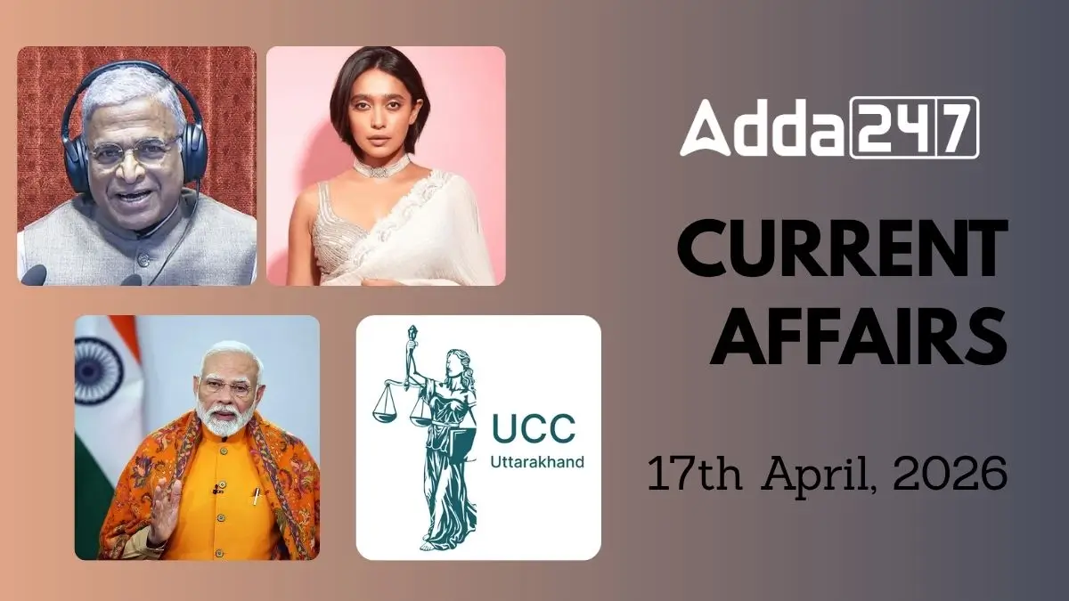Daily Current Affairs and GK Updates (17th April, 2026)
