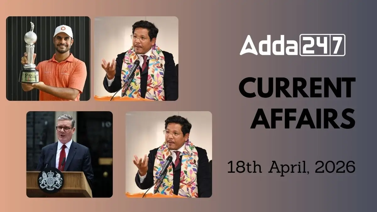 Daily Current Affairs and GK Updates (18th April, 2026)