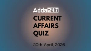 Daily Current Affairs Quiz 20th April 2026 for Banking & Competitive Exams
