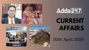 Daily Current Affairs and GK Updates (20th April, 2026)