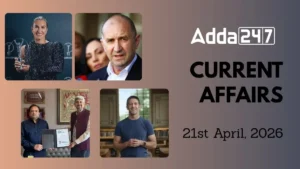 Daily Current Affairs and GK Updates (21st April, 2026)