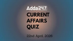 Daily Current Affairs Quiz 22nd April 2026 for Banking & Competitive Exams