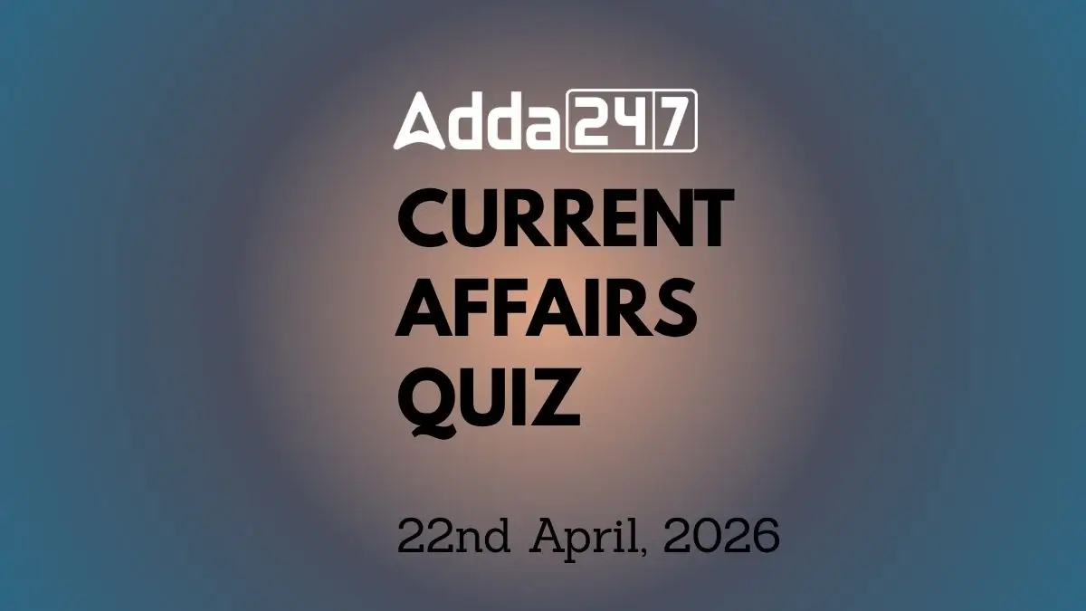 Daily Current Affairs Quiz 22nd April 2026 for Banking & Competitive Exams