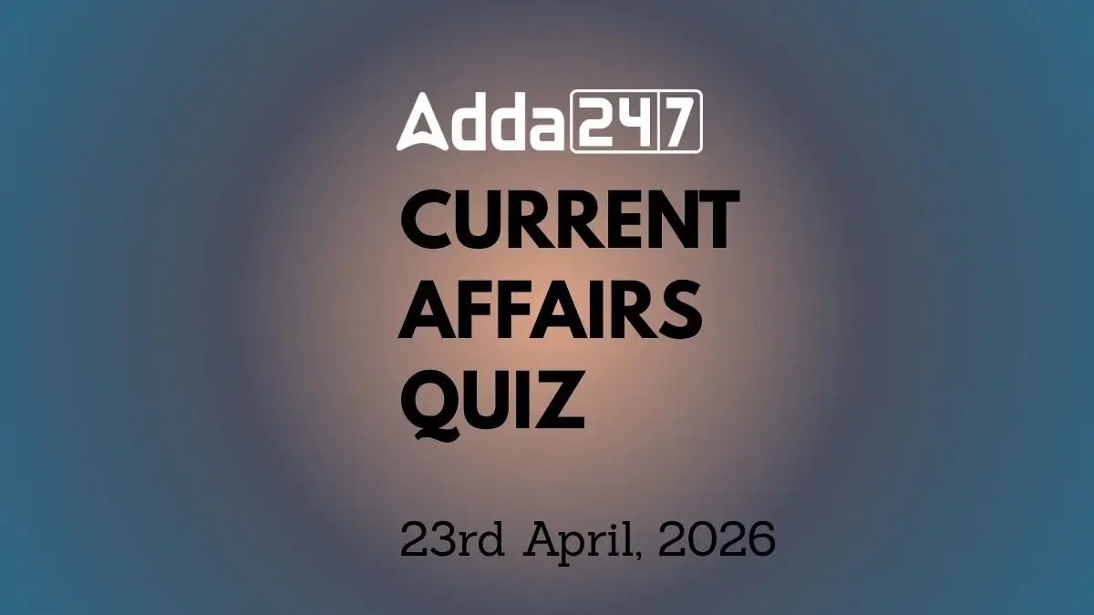 Daily Current Affairs Quiz 23rd April 2026 for Banking & Competitive Exams