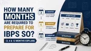 How Many Months Are Required to Prepare for IBPS SO