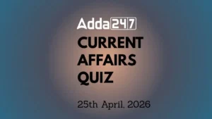 Daily Current Affairs Quiz 25th April 2026 for Banking & Competitive Exams