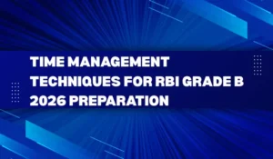 Time Management Techniques for RBI Grade B 2026 Preparation