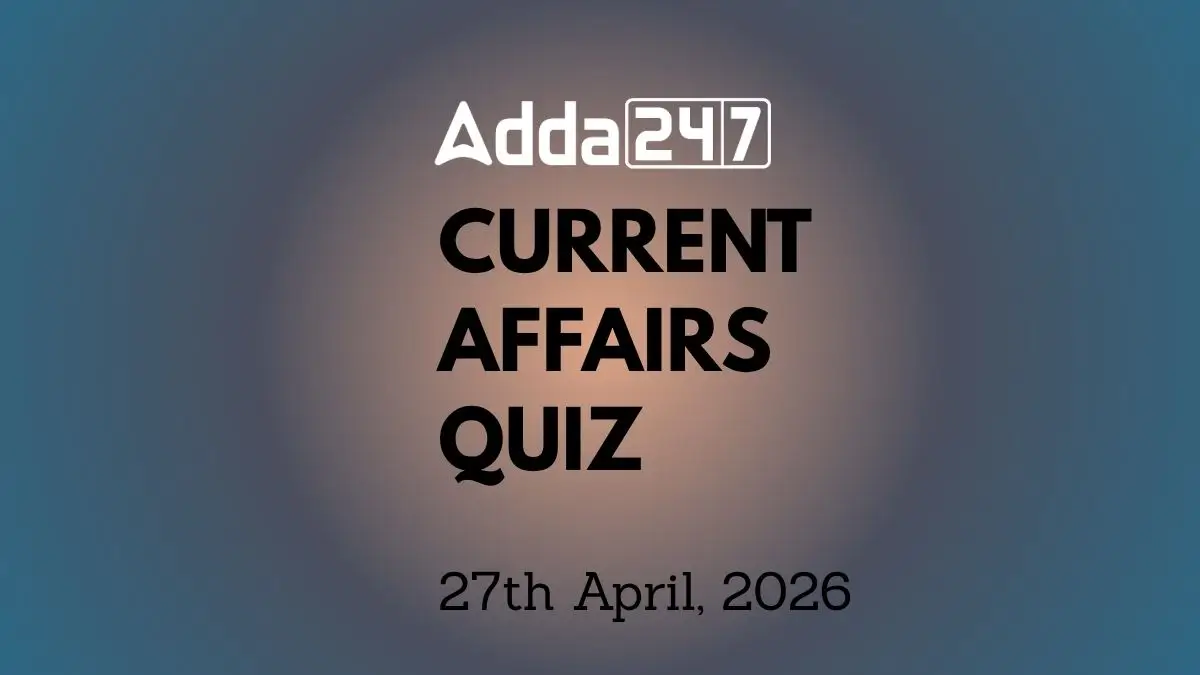 Daily Current Affairs Quiz 27th April 2026 for Banking & Competitive Exams