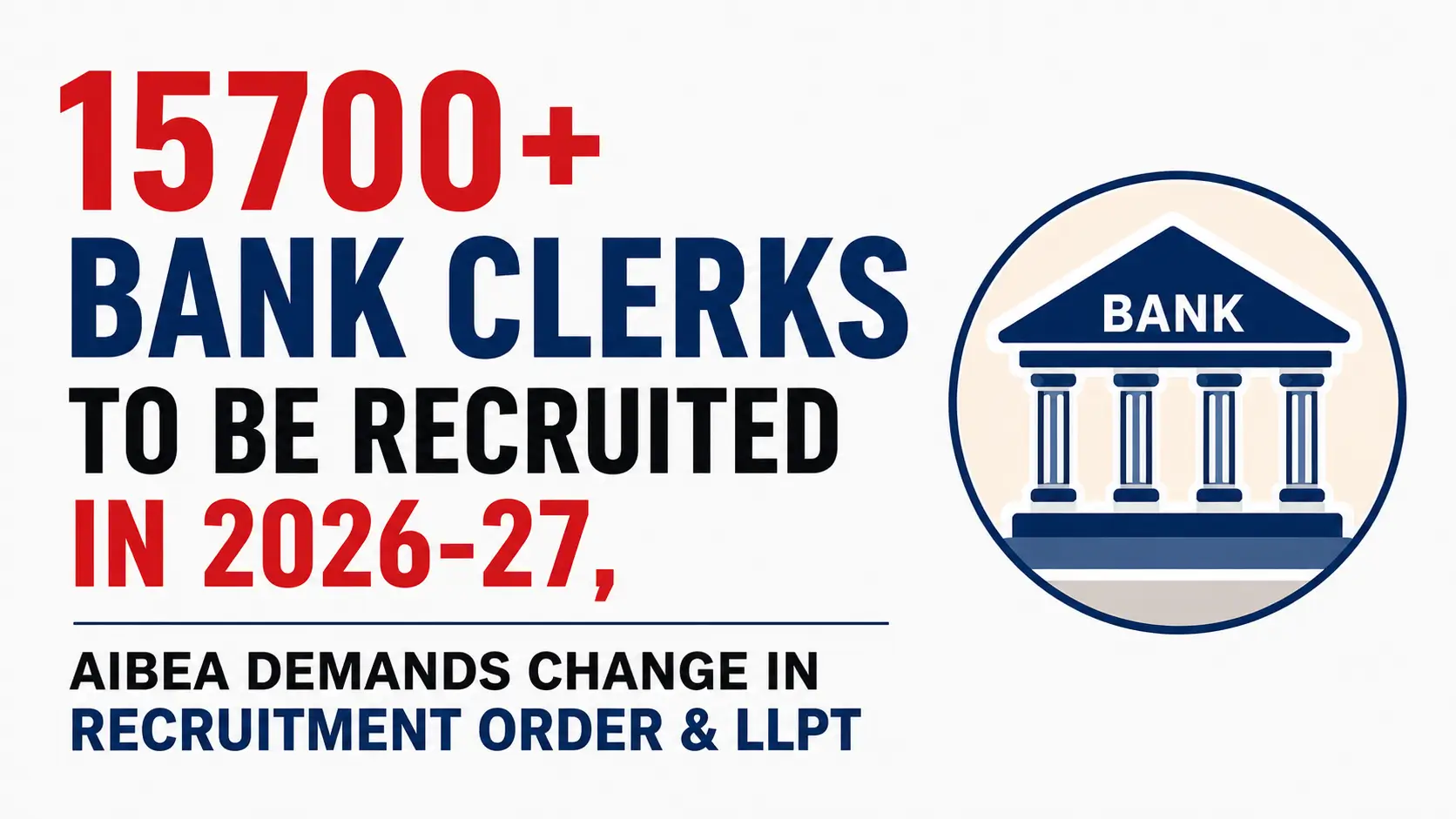 15700+ Bank Clerks To Be Recruited In 2026–27