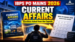 IBPS PO Mains 2026: Current Affairs Questions Asked from the Capsule